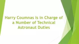 Harry Coumnas is in Charge of a Number of Technical Astronaut Duties