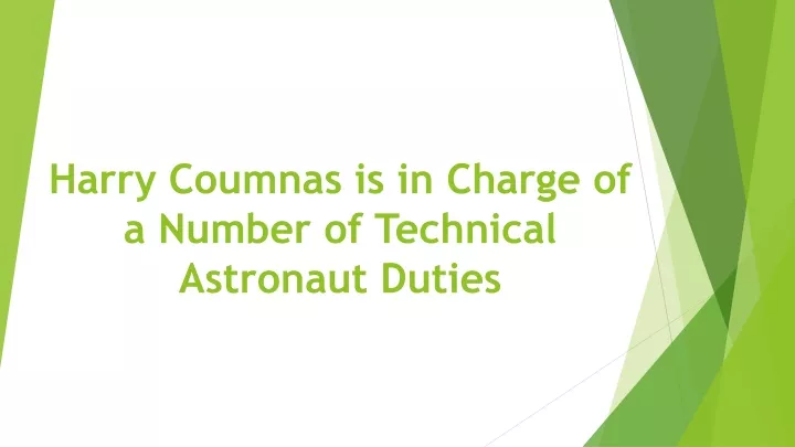 harry coumnas is in charge of a number of technical astronaut duties