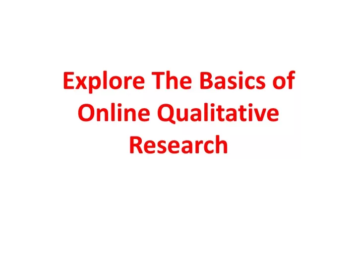 explore the basics of online qualitative research