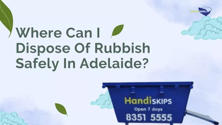 where can i dispose of rubbish safely in adelaide