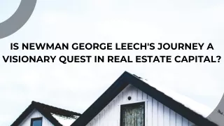 The Untold Story of Newman George Leech's Real Estate Empire