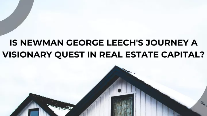 is newman george leech s journey a visionary