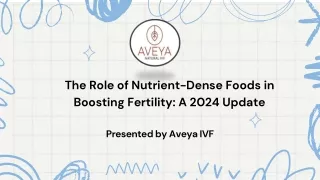 The Role of Nutrient-Dense Foods in Boosting Fertility A 2024 Update
