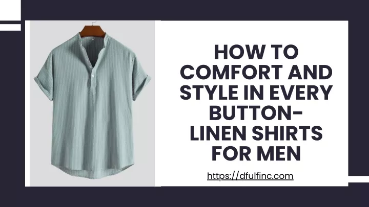 how to comfort and style in every button linen