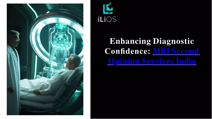 enhancing diagnostic con dence mri second opinion services india