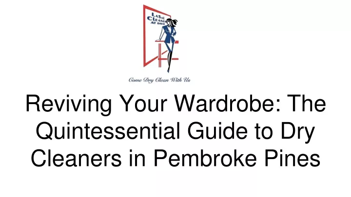 reviving your wardrobe the quintessential guide to dry cleaners in pembroke pines