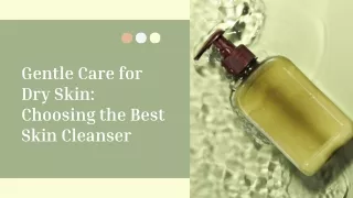 Gentle Care for Dry Skin Choosing the Best Skin Cleanser