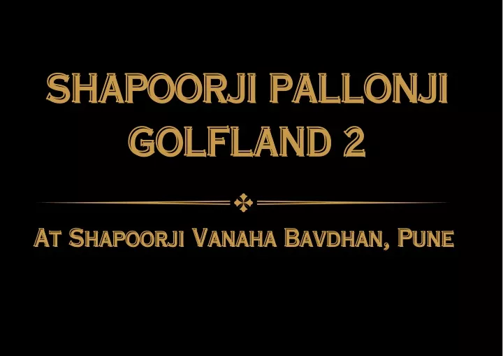 shapoorji pallonji shapoorji pallonji golfland