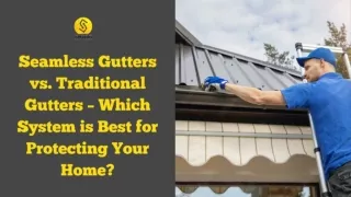 Seamless Gutters vs. Traditional Gutters Which System is Best for Protecting Your Home