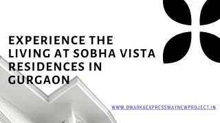 Experience the  Living at Sobha Vista Residences in Gurgaon