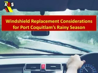 Windshield Replacement Considerations for Port Coquitlam’s Rainy Season