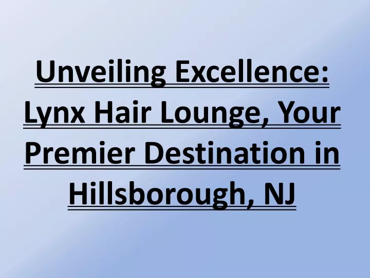 unveiling excellence lynx hair lounge your premier destination in hillsborough nj