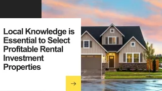 LOCAL KNOWLEDGE IS ESSENTIAL TO SELECT PROFITABLE RENTAL INVESTMENT PROPERTIES