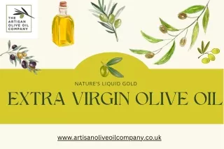 Exploring Extra Virgin Olive Oil: Nature's Liquid Gold