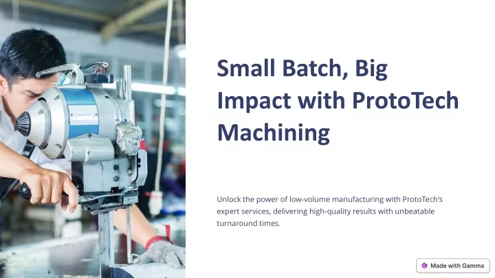 small batch big impact with prototech machining