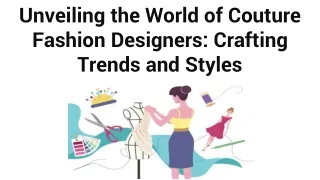 Unveiling the World of Couture Fashion Designers_ Crafting Trends and Styles