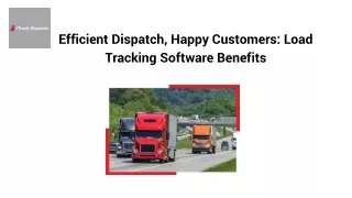 Efficient Dispatch, Happy Customers: Load Tracking Software Benefits