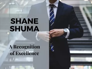 Shane Shuma - A Recognition of Excellence