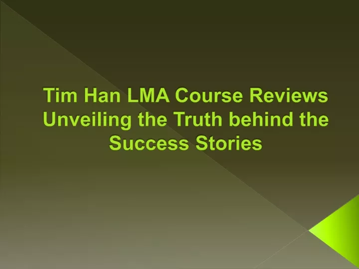 tim han lma course reviews unveiling the truth behind the success stories