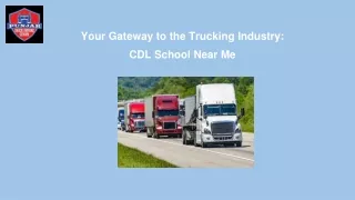 Your Gateway to the Trucking Industry: CDL School Near Me
