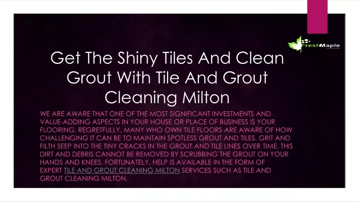 get the shiny tiles and clean grout with tile and grout cleaning milton
