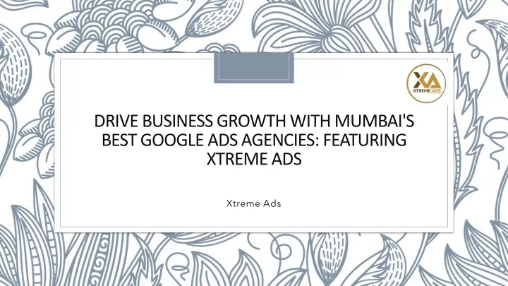 drive business growth with mumbai s best google ads agencies featuring xtreme ads