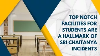 Top Notch Facilities for Students Are a Hallmark of Sri Chaitanya Incidents