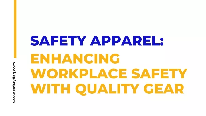 safety apparel enhancing workplace safety with