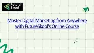 Master Digital Marketing from Anywhere with FutureSkool's Online Course