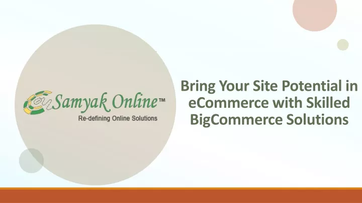 bring your site potential in ecommerce with skilled bigcommerce solutions