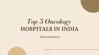 Top 5 Oncology Hospitals in India