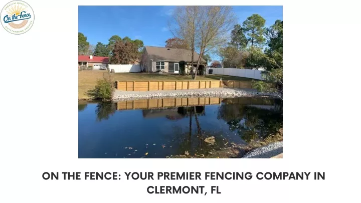 on the fence your premier fencing company