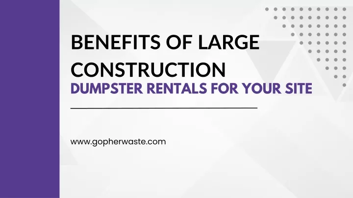 benefits of large construction