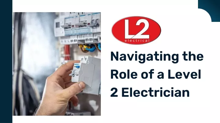 navigating the role of a level 2 electrician
