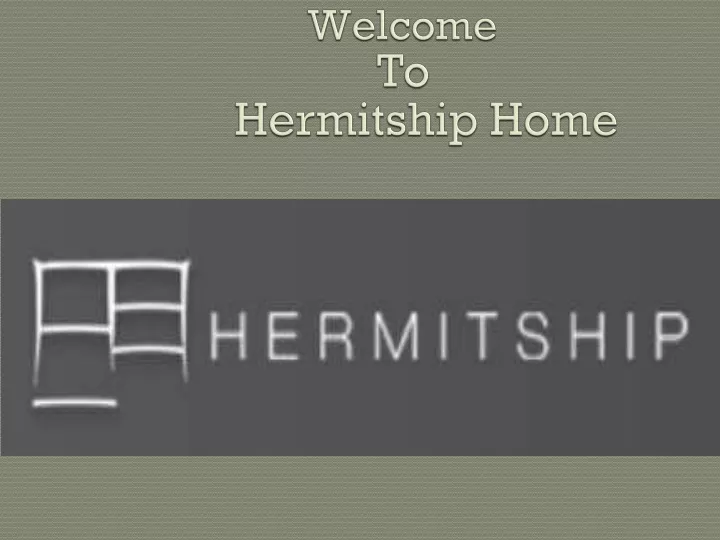 welcome to hermitship home
