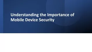 Understanding the Importance of Mobile Device Security