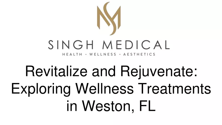 revitalize and rejuvenate exploring wellness treatments in weston fl