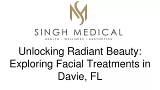 Unlocking Radiant Beauty: Exploring Facial Treatments in Davie, FL
