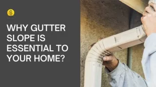 WHY GUTTER SLOPE IS ESSENTIAL TO YOUR HOME?