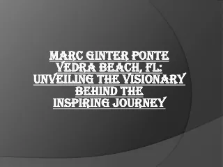 Marc Ginter Ponte Vedra Beach, FL: Unveiling the Visionary Behind the Inspiring