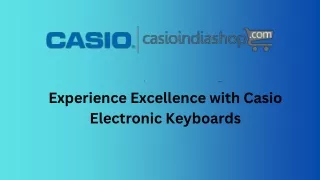 Experience Excellence with Casio Electronic Keyboards