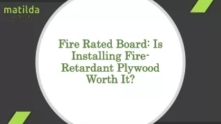 Fire Rated Board: Is Installing Fire-Retardant Plywood Worth It?
