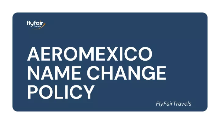aeromexico name change policy