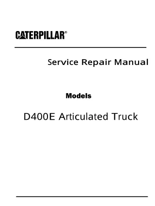 Caterpillar Cat D400E Articulated Truck (Prefix 2YR) Service Repair Manual Instant Download (2YR00001 and up)