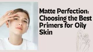Matte Perfection Choosing the Best Primers for Oily Skin