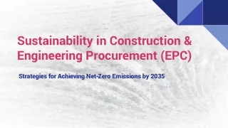 Sustainability in Construction & Engineering Procurement (EPC)_ Strategies for Achieving Net-Zero Emissions by 2035