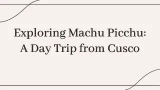 Exploring Machu Picchu: A Day Trip from Cusco