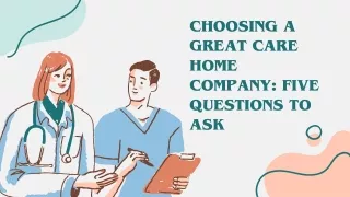 CHOOSING A GREAT CARE HOME COMPANY FIVE QUESTIONS TO ASK