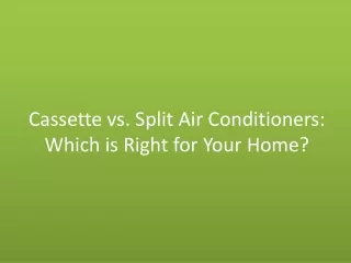 Cassette vs. Split Air Conditioners Which is Right for Your Home