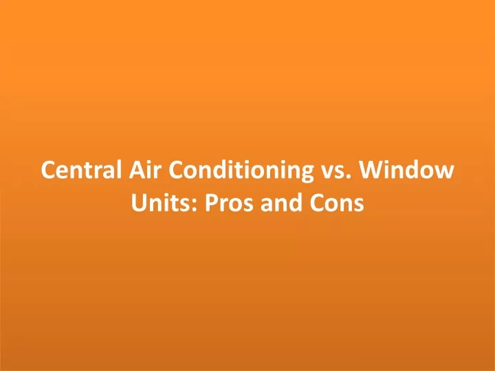 central air conditioning vs window units pros and cons
